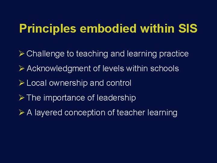 Principles embodied within SIS Ø Challenge to teaching and learning practice Ø Acknowledgment of