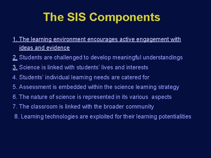 The SIS Components 1. The learning environment encourages active engagement with ideas and evidence