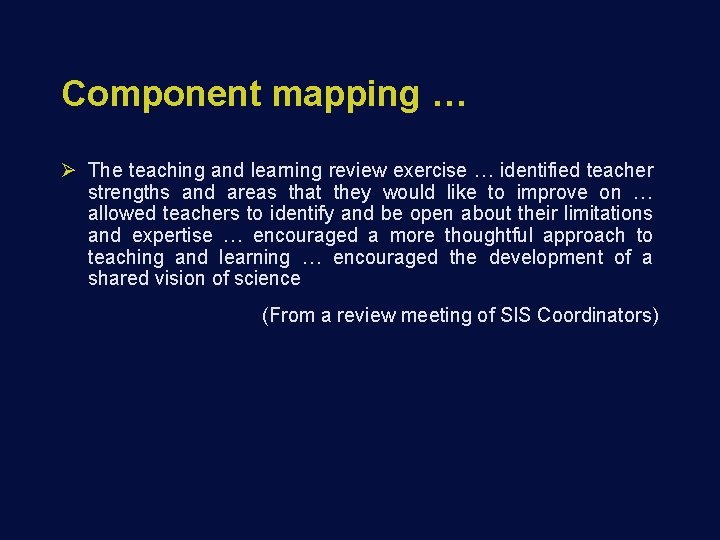 Component mapping … Ø The teaching and learning review exercise … identified teacher strengths