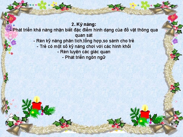 2. Kỹ năng: - Phát triển khả năng nhận biết đặc điểm hình dạng