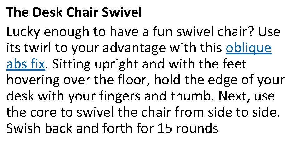 The Desk Chair Swivel Lucky enough to have a fun swivel chair? Use its