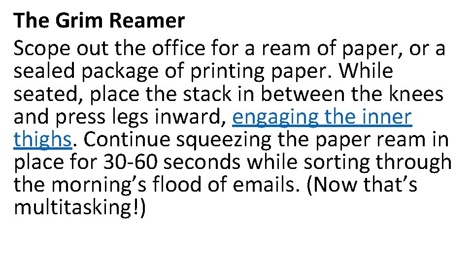 The Grim Reamer Scope out the office for a ream of paper, or a