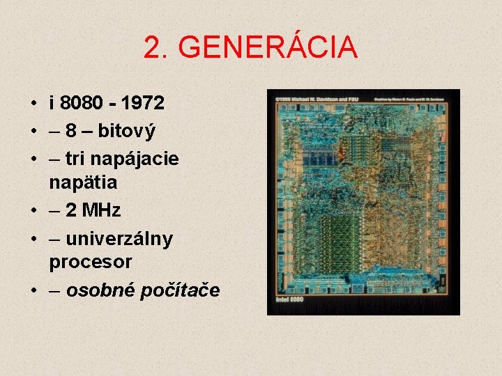 2. GENERÁCIA • i 8080 - 1972 • – 8 – bitový • –