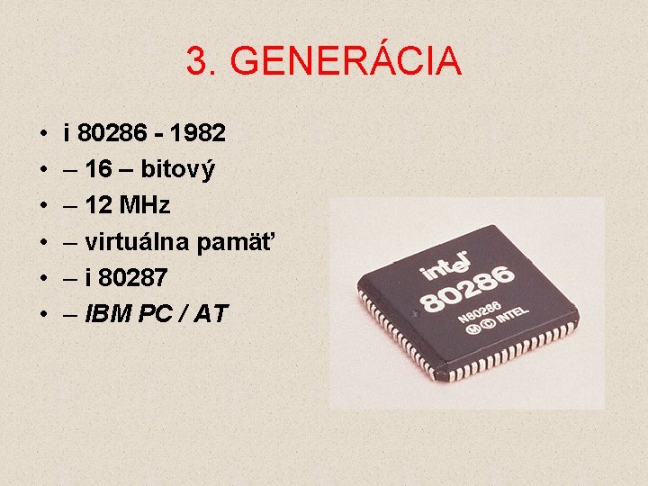 3. GENERÁCIA • • • i 80286 - 1982 – 16 – bitový –