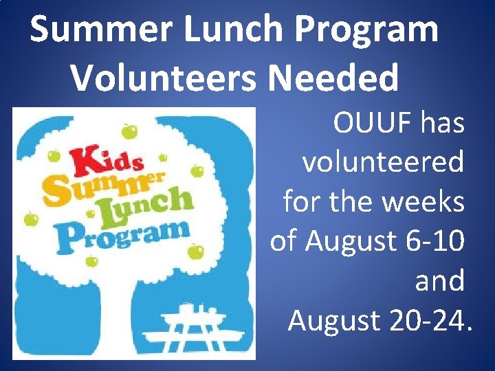 Summer Lunch Program Volunteers Needed OUUF has volunteered for the weeks of August 6