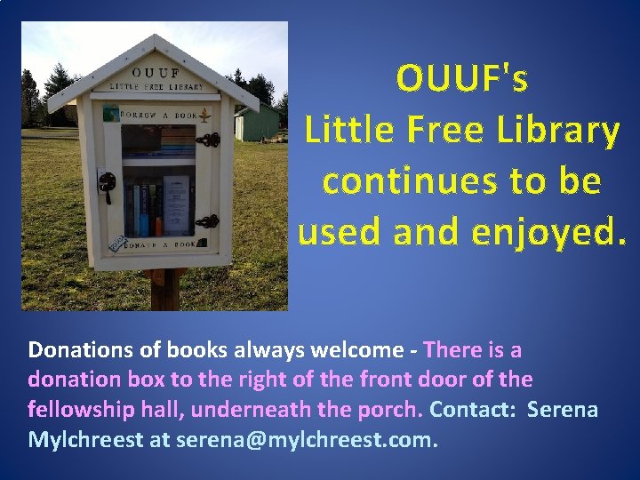 OUUF's Little Free Library continues to be used and enjoyed. Donations of books always