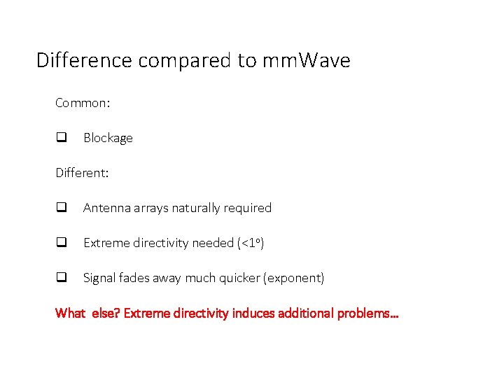 Propagation and path loss Difference compared to mm. Wave Common: Blockage Different: Antenna arrays Propagation and path loss Difference compared to mm. Wave Common: Blockage Different: Antenna arrays