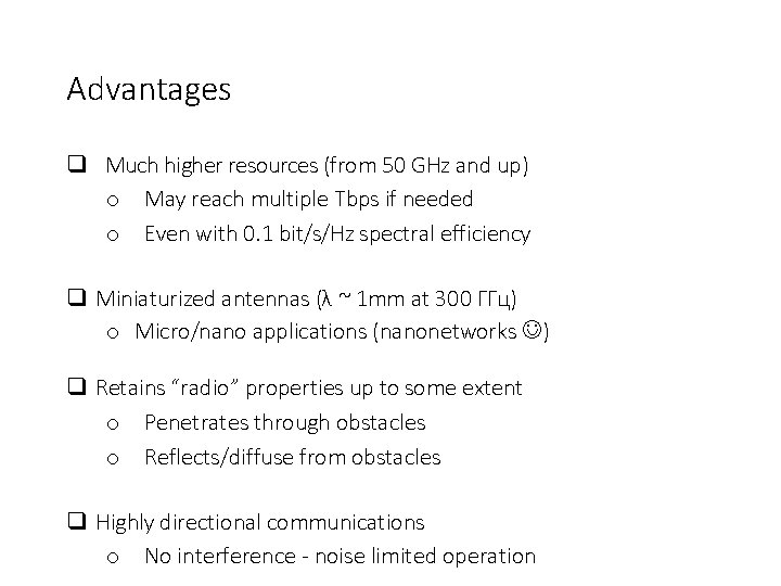 Advantages Much higher resources (from 50 GHz and up) o May reach multiple Tbps Advantages Much higher resources (from 50 GHz and up) o May reach multiple Tbps