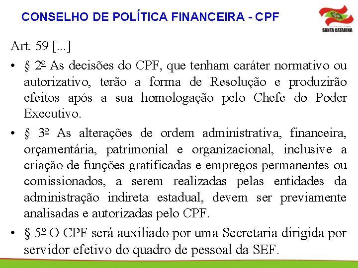 CONSELHO DE POLÍTICA FINANCEIRA - CPF Art. 59 [. . . ] • §
