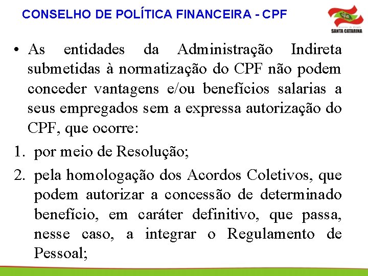 CONSELHO DE POLÍTICA FINANCEIRA - CPF • As entidades da Administração Indireta submetidas à