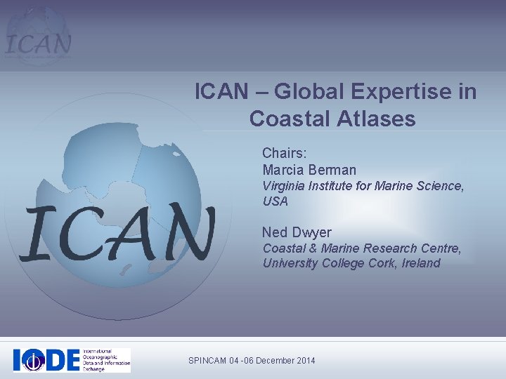 ICAN – Global Expertise in Coastal Atlases Chairs: Marcia Berman Virginia Institute for Marine