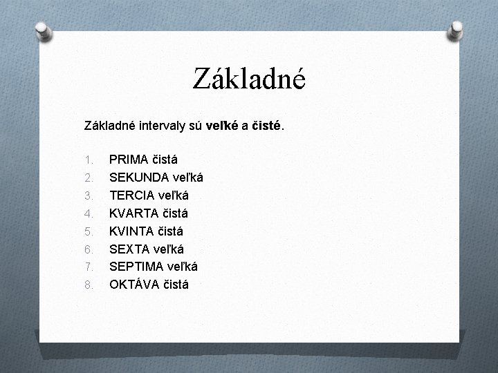 Základné intervaly sú veľké a čisté. 1. 2. 3. 4. 5. 6. 7. 8.