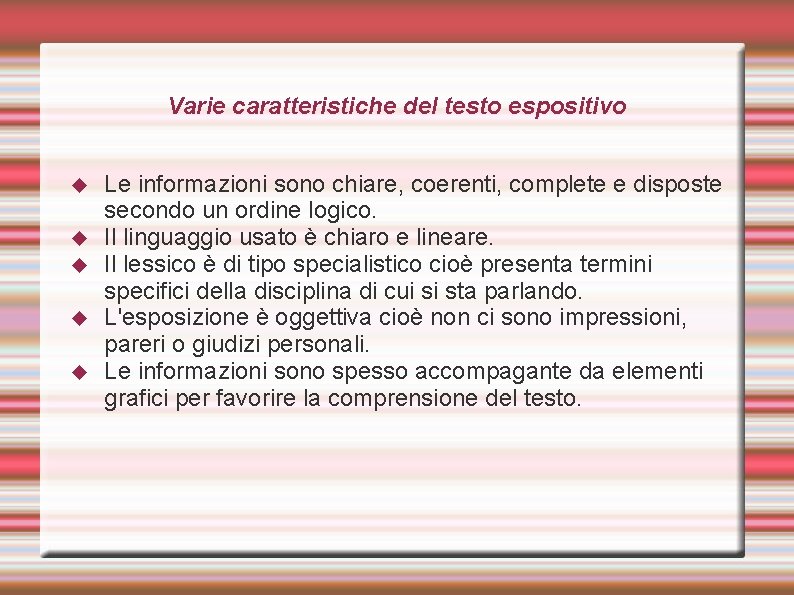 Varie caratteristiche del testo espositivo Le informazioni sono chiare, coerenti, complete e disposte secondo