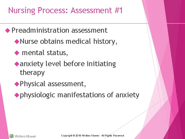 Nursing Process: Assessment #1 Preadministration Nurse assessment obtains medical history, mental status, anxiety level