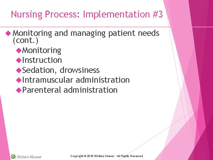 Nursing Process: Implementation #3 Monitoring and managing patient needs (cont. ) Monitoring Instruction Sedation,