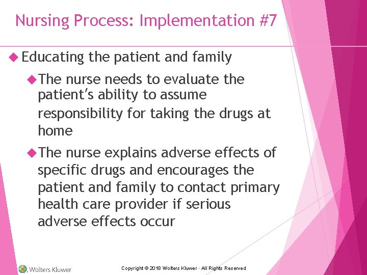 Nursing Process: Implementation #7 Educating the patient and family The nurse needs to evaluate