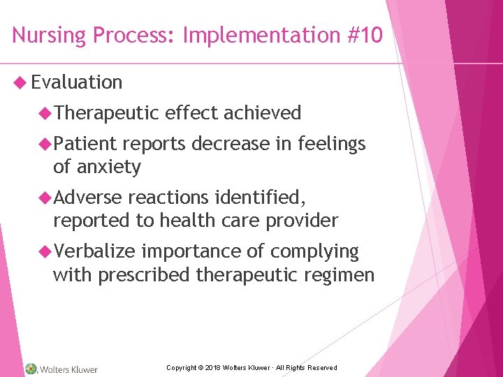 Nursing Process: Implementation #10 Evaluation Therapeutic effect achieved Patient reports decrease in feelings of