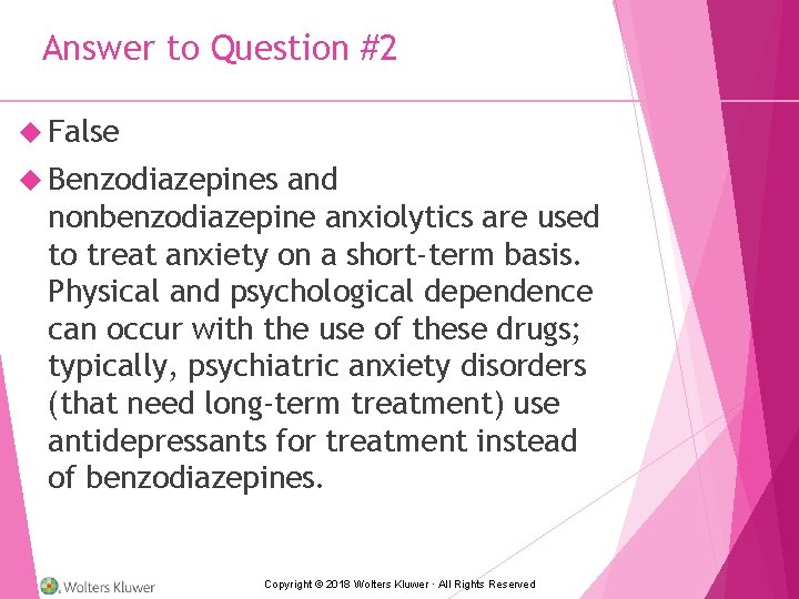 Answer to Question #2 False Benzodiazepines and nonbenzodiazepine anxiolytics are used to treat anxiety