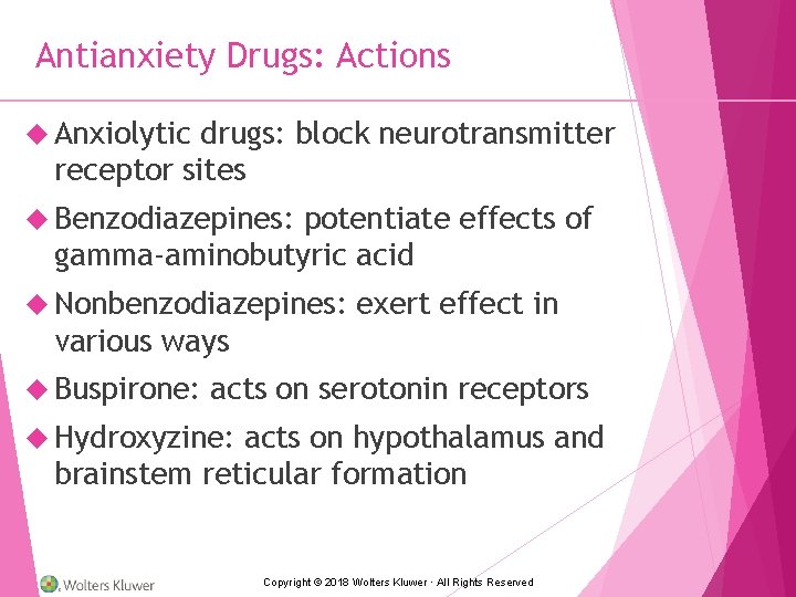 Antianxiety Drugs: Actions Anxiolytic drugs: block neurotransmitter receptor sites Benzodiazepines: potentiate effects of gamma-aminobutyric