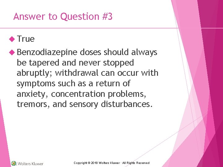 Answer to Question #3 True Benzodiazepine doses should always be tapered and never stopped