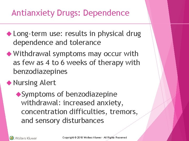 Antianxiety Drugs: Dependence Long-term use: results in physical drug dependence and tolerance Withdrawal symptoms