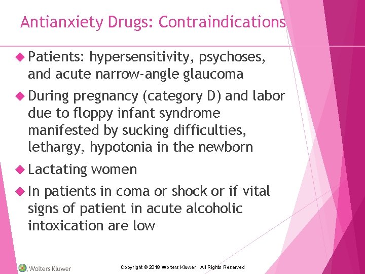 Antianxiety Drugs: Contraindications Patients: hypersensitivity, psychoses, and acute narrow-angle glaucoma During pregnancy (category D)