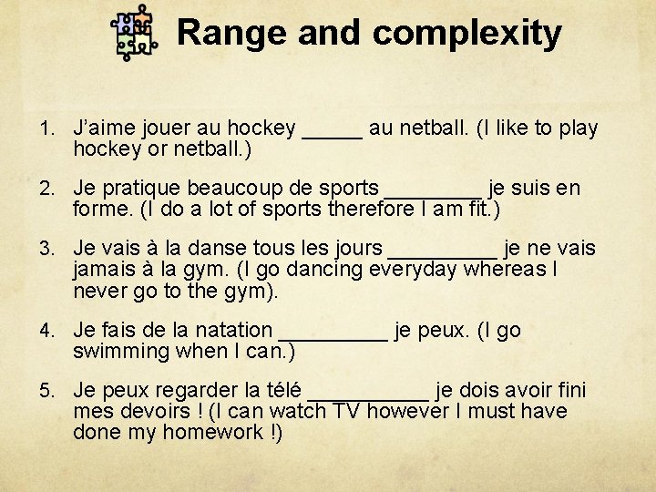 Range and complexity 1. J’aime jouer au hockey _____ au netball. (I like to Range and complexity 1. J’aime jouer au hockey _____ au netball. (I like to