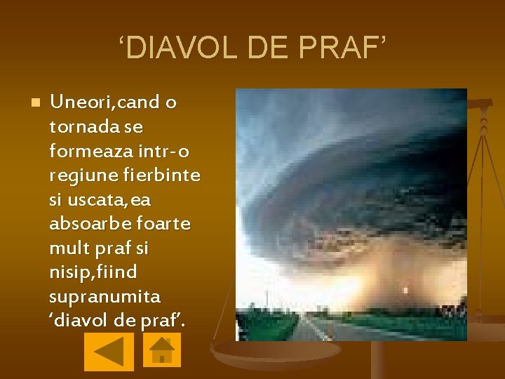 ‘DIAVOL DE PRAF’ n Uneori, cand o tornada se formeaza intr-o regiune fierbinte si