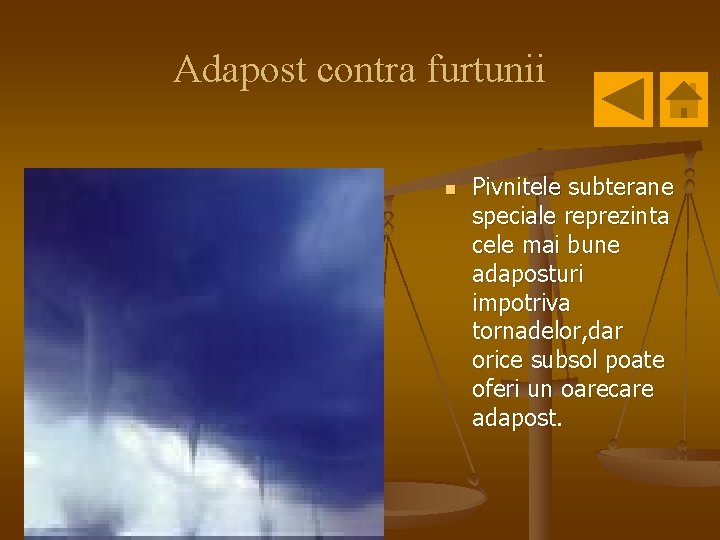 Adapost contra furtunii n Pivnitele subterane speciale reprezinta cele mai bune adaposturi impotriva tornadelor,