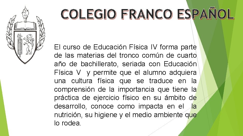 COLEGIO FRANCO ESPAÑOL El curso de Educación Física IV forma parte de las materias