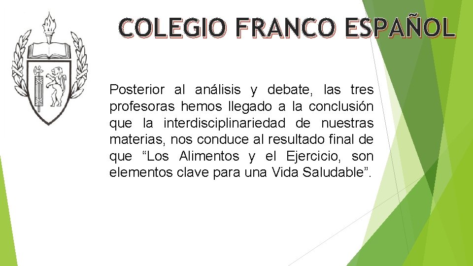 COLEGIO FRANCO ESPAÑOL Posterior al análisis y debate, las tres profesoras hemos llegado a