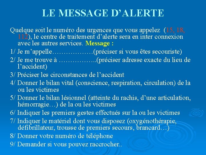 LE MESSAGE D’ALERTE Quelque soit le numéro des urgences que vous appelez (15, 18,