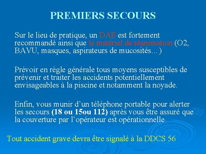 PREMIERS SECOURS Sur le lieu de pratique, un DAE est fortement recommandé ainsi que