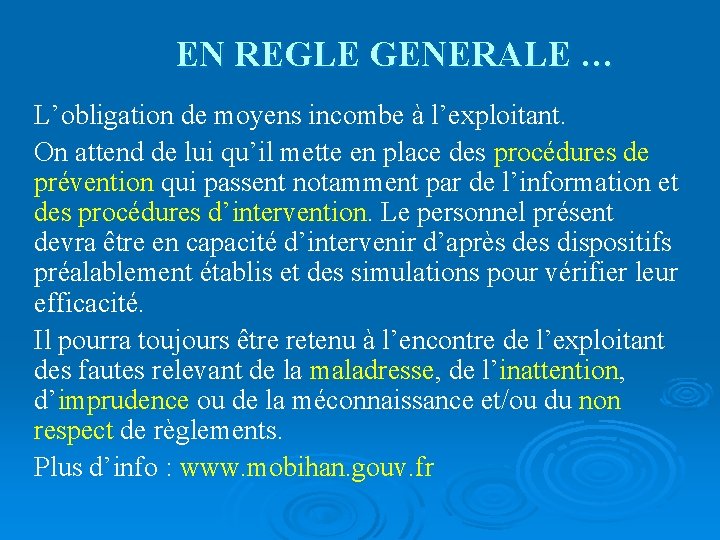 EN REGLE GENERALE … L’obligation de moyens incombe à l’exploitant. On attend de lui