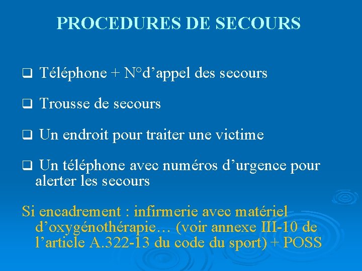 PROCEDURES DE SECOURS q Téléphone + N°d’appel des secours q Trousse de secours q