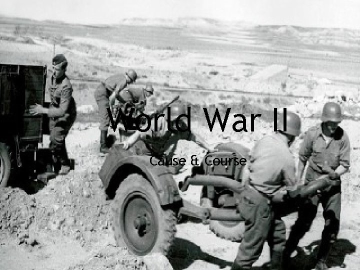 World War II Cause & Course 