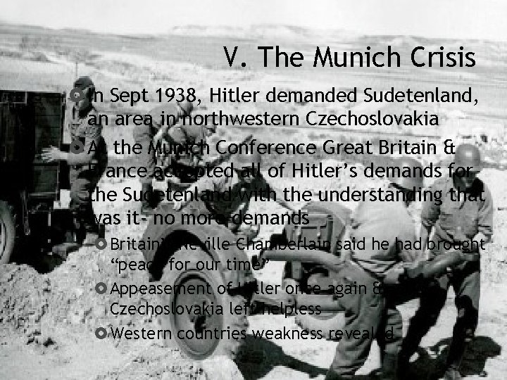 V. The Munich Crisis In Sept 1938, Hitler demanded Sudetenland, an area in northwestern