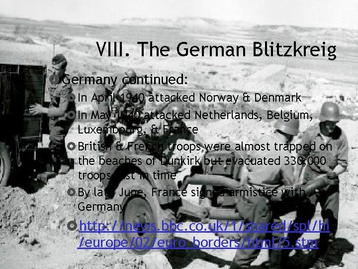 VIII. The German Blitzkreig Germany continued: In April 1940 attacked Norway & Denmark In