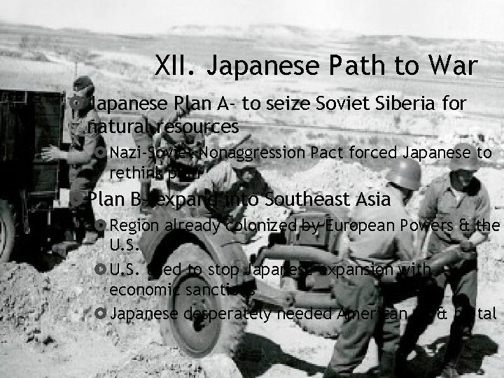 XII. Japanese Path to War Japanese Plan A- to seize Soviet Siberia for natural