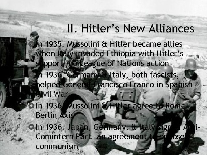 II. Hitler’s New Alliances In 1935, Mussolini & Hitler became allies when Italy invaded