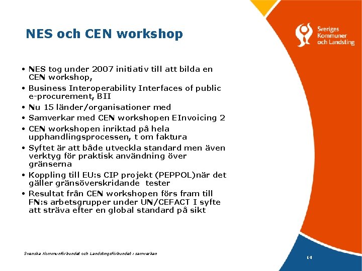 NES och CEN workshop • NES tog under 2007 initiativ till att bilda en