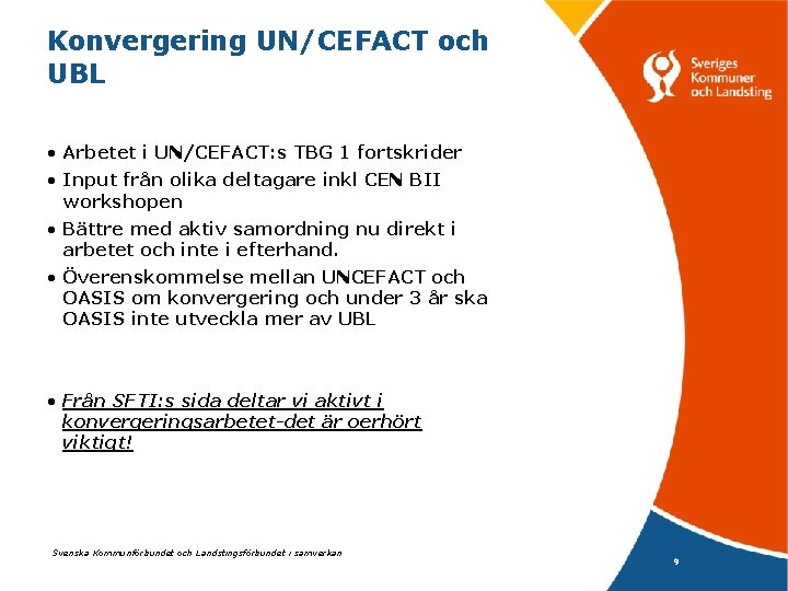 Konvergering UN/CEFACT och UBL • Arbetet i UN/CEFACT: s TBG 1 fortskrider • Input
