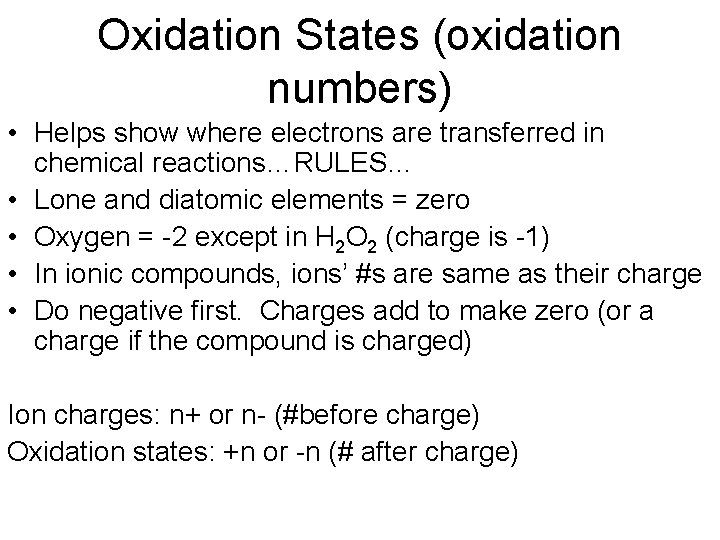 Oxidation States (oxidation numbers) • Helps show where electrons are transferred in chemical reactions…RULES…
