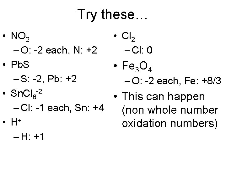 Try these… • NO 2 • Cl 2 – O: -2 each, N: +2