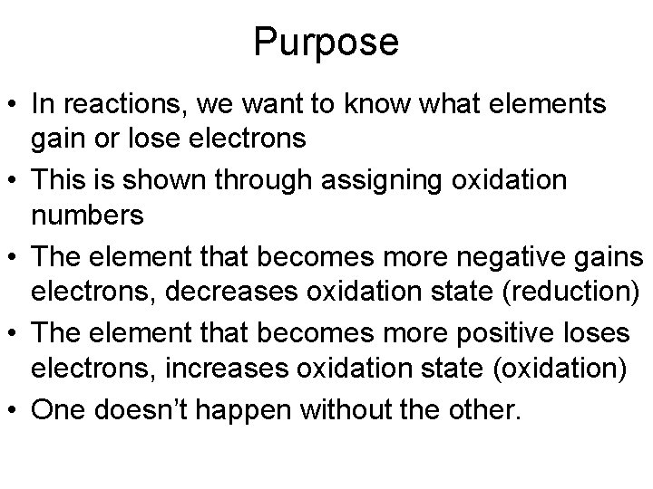 Purpose • In reactions, we want to know what elements gain or lose electrons
