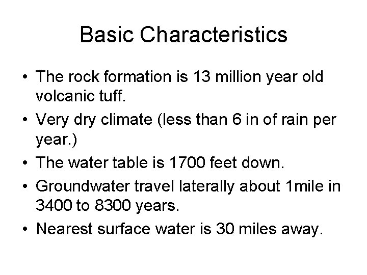 Basic Characteristics • The rock formation is 13 million year old volcanic tuff. •