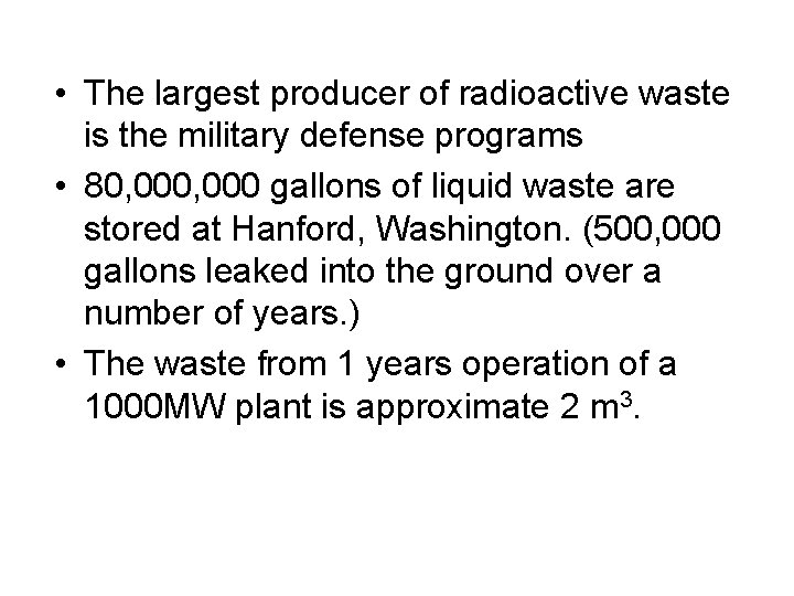  • The largest producer of radioactive waste is the military defense programs •