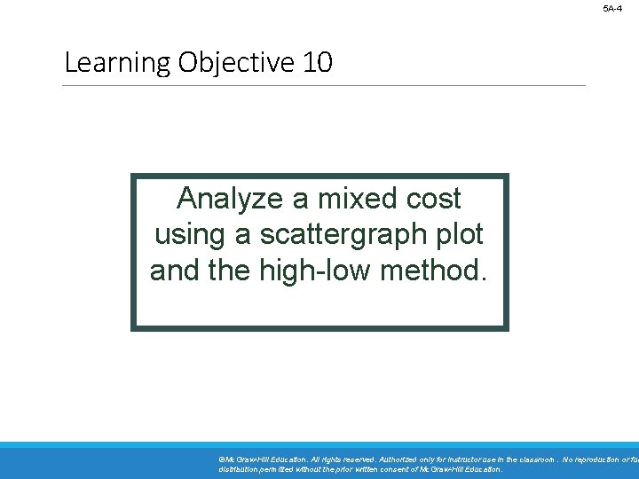 5 A-4 Learning Objective 10 Analyze a mixed cost using a scattergraph plot and 5 A-4 Learning Objective 10 Analyze a mixed cost using a scattergraph plot and