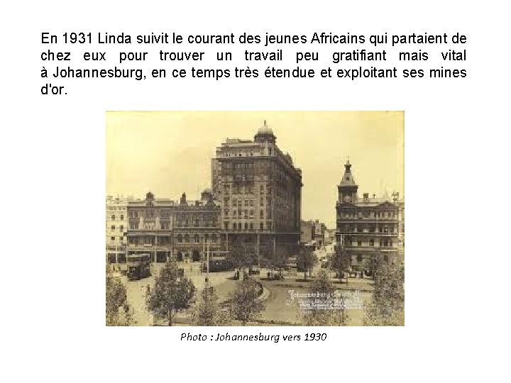 En 1931 Linda suivit le courant des jeunes Africains qui partaient de chez eux