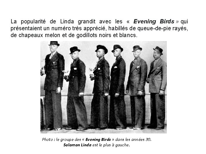 La popularité de Linda grandit avec les « Evening Birds » qui présentaient un